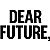 Dear Future